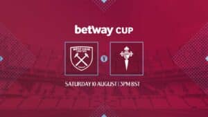 Betway Cup West Ham Celta Vigo